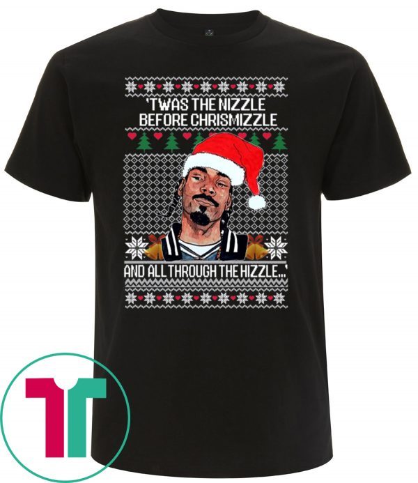 SNOOP DOGG TWAS THE NIZZLE BEFORE CHRISTMIZZLE AND ALL THROUGH THE HIZZLE TEE SHIRT