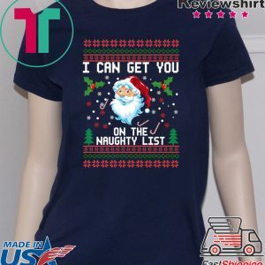 Santa I Can Get You on the Naughty List Christmas T-Shirt