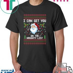Santa I Can Get You on the Naughty List Christmas T-Shirt