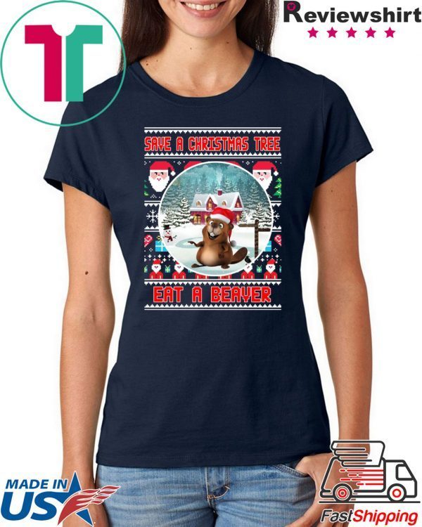 Save a Christmas tree eat a beaver T-Shirt