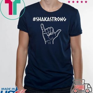 ShakaStrong #ShakaStrong T-Shirt