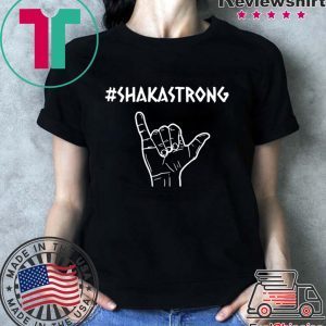 ShakaStrong #ShakaStrong T-Shirt