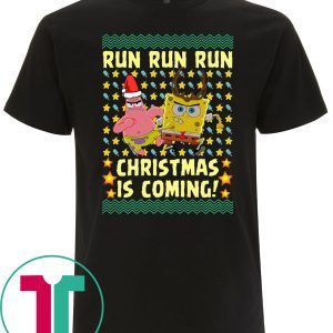 Spongebob Patrick Star Christmas Is Coming Ugly Christmas Tee Shirt