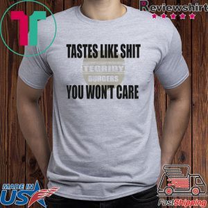 TEGRIDY BURGERS Lastes Like Shit You Won't Care Shirt