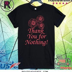 Thank You For Nothing Tee Shirt