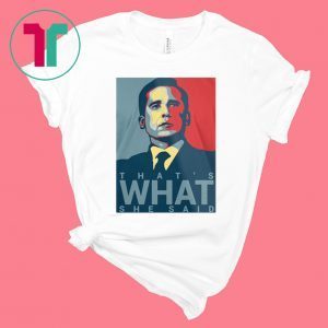 The Office Michael Scott That’s What She Said Tee Shirt