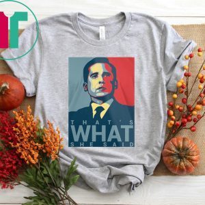 The Office Michael Scott That’s What She Said Tee Shirt