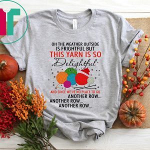 This Yarn Is So Delightful and Since Were No Place T-Shirt