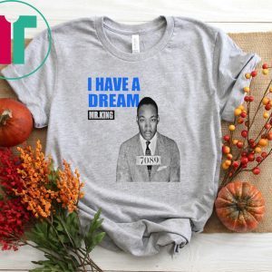 Mr.King I Have A Dream Tee Shirt