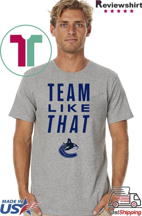 Vancouver Canucks Team Like That Classic T-Shirt