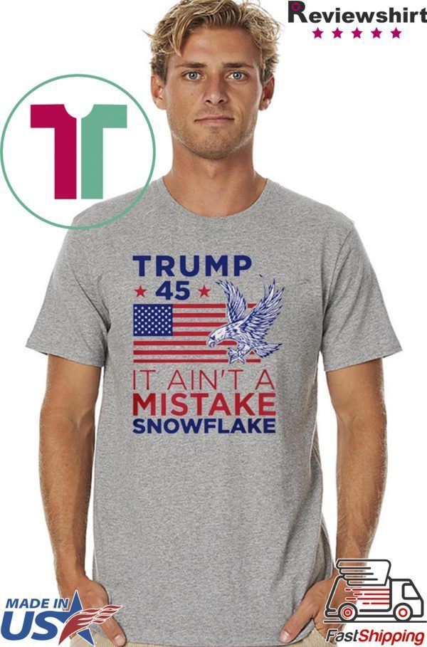 Vote Donald Trump 45 Ain't a Mistake USA T-Shirt