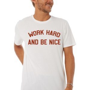 Work Hard And Be Nice White Tee Shirt