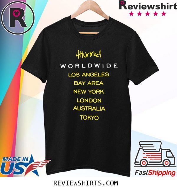 4hunnid Worldwide Los Angeles Bay Area New York London T-Shirt