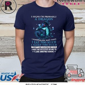 5 Signs I’m Probably A Dragon I Hoard Useless Shiny Things I Eat Too Much T-Shirt
