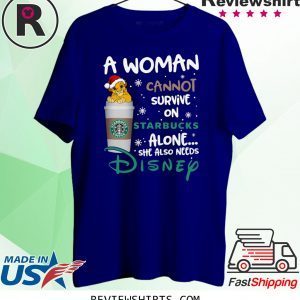 A woman cannot survive on Starbucks alone she also needs Disney Lion King T-Shirt