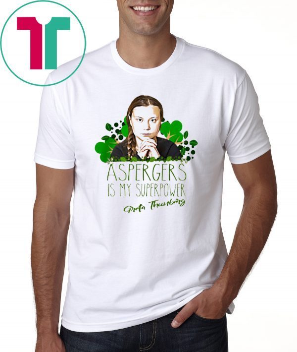 Aspergers Is My Superpower Greta Thunberg Shirt