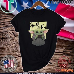 BABY YODA - SPILL THE TEA TEE SHIRT