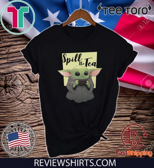 BABY YODA - SPILL THE TEA TEE SHIRT