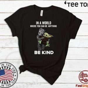 Baby Groot Hug baby Yoda In A World Where You Can Be Anything Be Kind Offcial T-Shirt