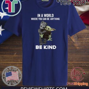 Baby Groot Hug baby Yoda In A World Where You Can Be Anything Be Kind Offcial T-Shirt