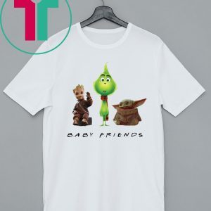 Baby Yoda Baby Grinch And Baby Groot Baby Friends Shirt