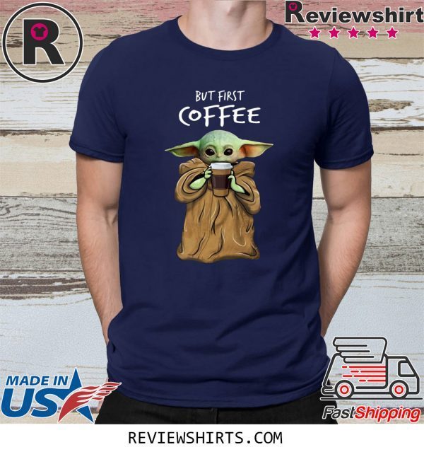 Baby Yoda But First Coffee T-Shirt