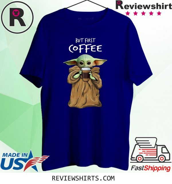 Baby Yoda But First Coffee T-Shirt