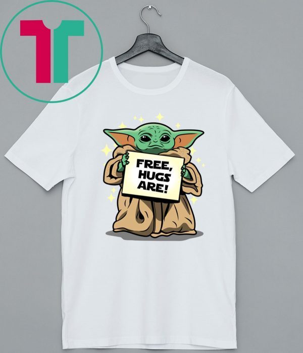 Baby Yoda Free Hugs Are T-Shirt