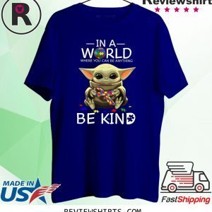 Baby Yoda In A World Where You Can Be Anything Be Kind T-Shirt