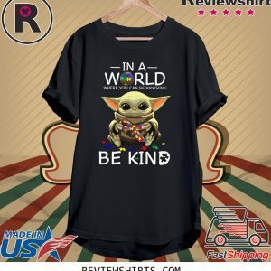 Baby Yoda In A World Where You Can Be Anything Be Kind T-Shirt