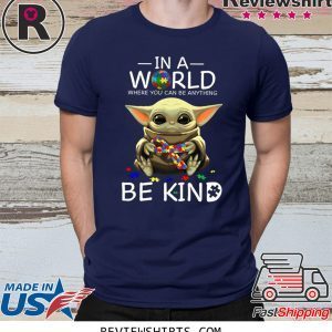 Baby Yoda In A World Where You Can Be Anything Be Kind T-Shirt