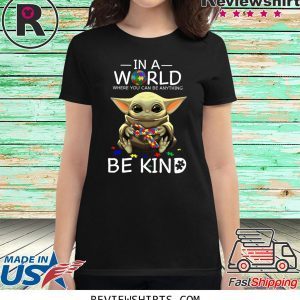 Baby Yoda In A World Where You Can Be Anything Be Kind T-Shirt