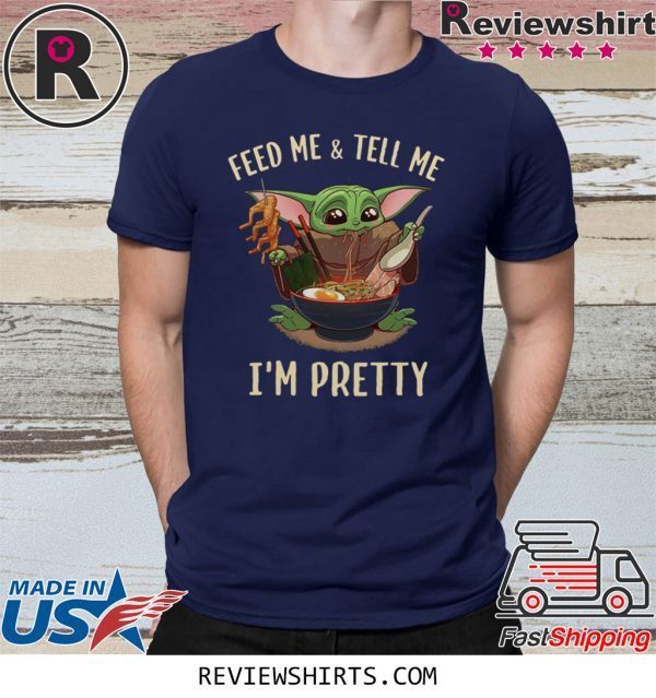 Baby Yoda feed me and tell me I’m pretty best t-shirt