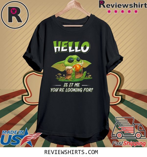 Baby Yoda hello is it me you're looking for t-shirt