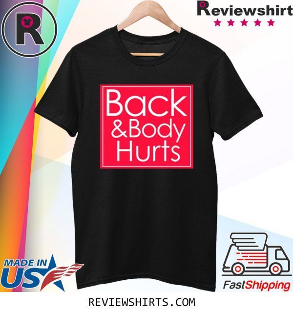 Back and body hurts shirt