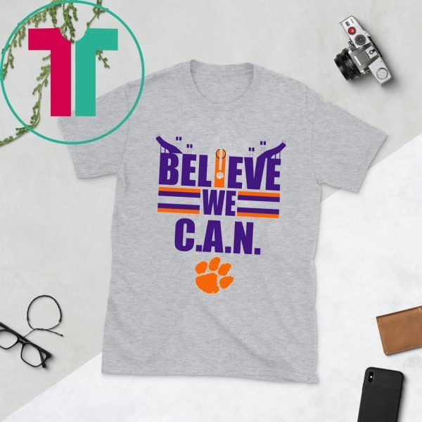 Believe We Can Clemson T-Shirt