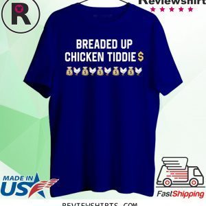 Breaded Up Chicken Tiddie T-Shirt