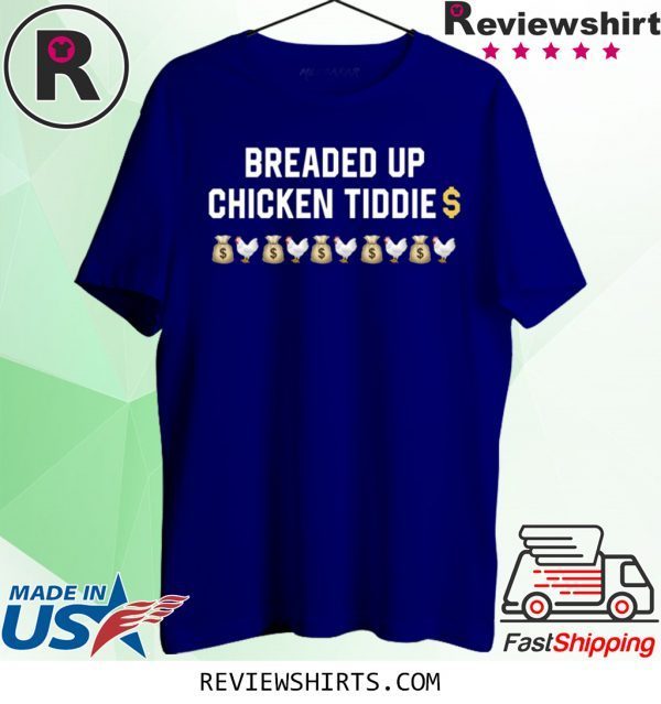 Breaded Up Chicken Tiddie T-Shirt