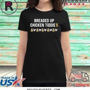 Breaded Up Chicken Tiddie T-Shirt