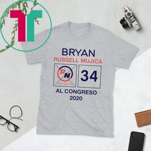 Bryan Russell Mujica Al Congreso 2020 Shirt