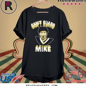 Can’t Guard Mike T-Shirt