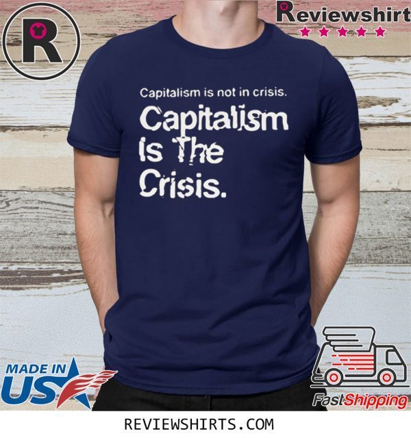 Capitalism Is Not Crisis Hoody T-Shirt