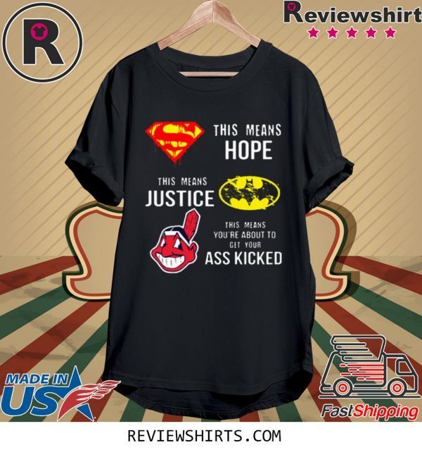 Cleveland Indians Superman means hope Batman your ass kicked t-shirt