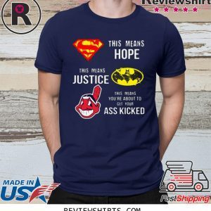 Cleveland Indians Superman means hope Batman your ass kicked t-shirt