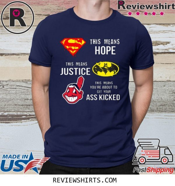 Cleveland Indians Superman means hope Batman your ass kicked t-shirt