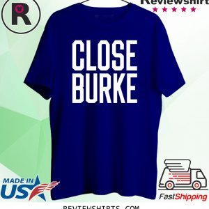 Close Burke T-Shirt