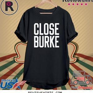 Close Burke T-Shirt