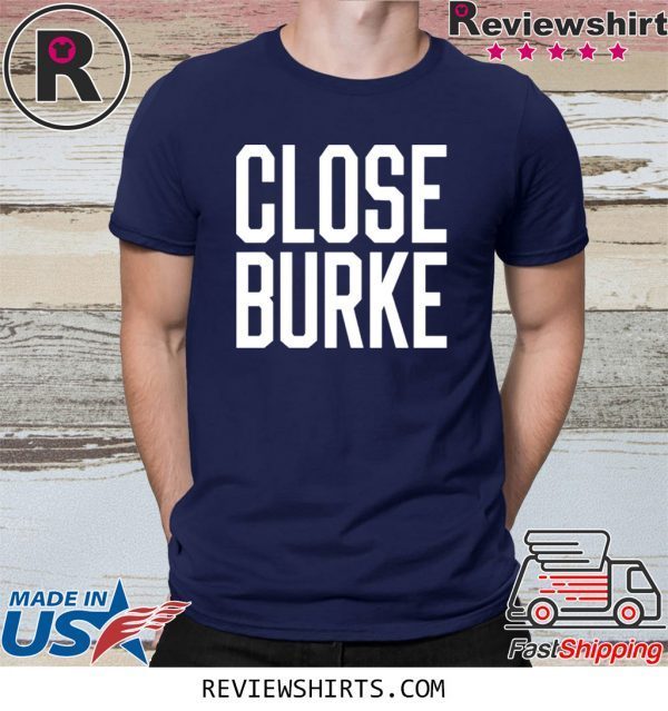 Close Burke T-Shirt