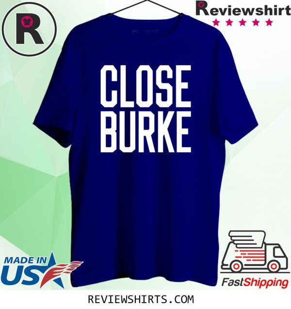 Close Burke T-Shirt