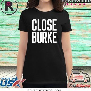 Close Burke T-Shirt